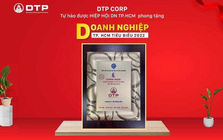 Công ty Cổ phần DTP vinh dự được phong tặng danh hiệu Doanh nghiệp Thành phố Hồ Chí Minh tiêu biểu 2022