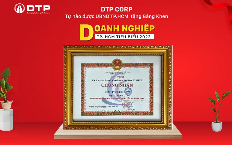 Công ty Cổ phần DTP rất vinh hạnh được Chủ tịch Ủy ban nhân dân Thành phố Hồ Chí Minh trao tặng bằng khen "Doanh nghiệp Thành phố Hồ Chí Minh tiêu biểu 2022"