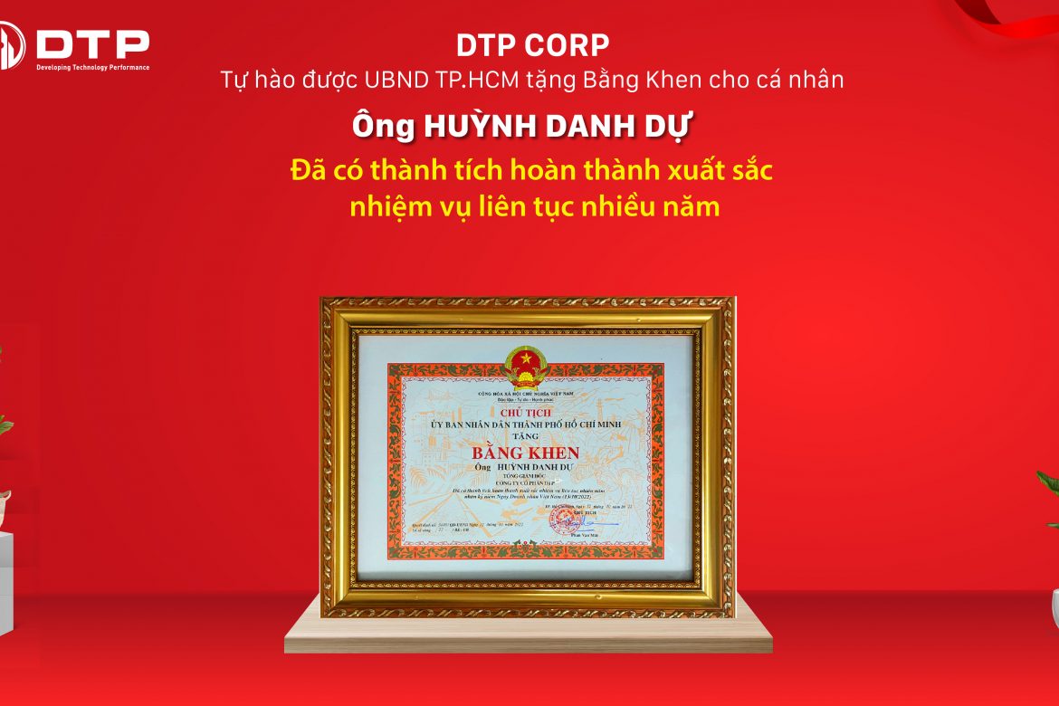 Ông Huỳnh Danh Dự - Tổng giám đốc Công ty Cổ phần DTP vinh dự nhận được bằng khen "Đã có thành tích hoàn thành xuất sắc nhiệm vụ liên tục nhiều năm nhân kỷ niệm Ngày Doanh nhân Việt Nam (13/10/2022)"
