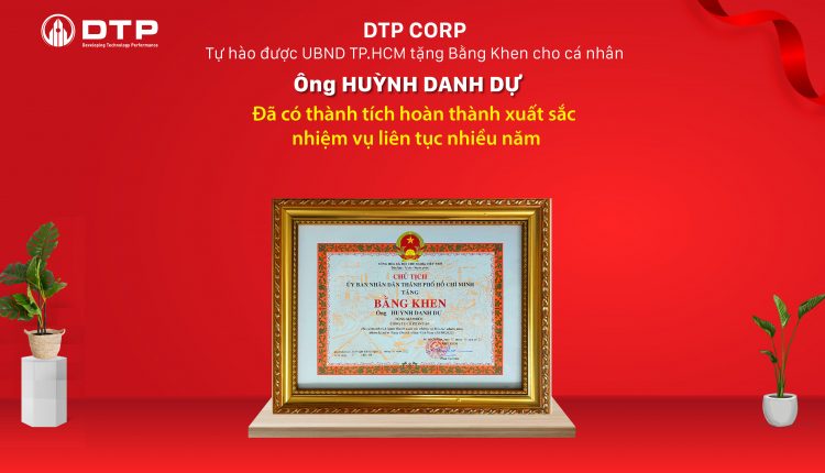 Ông Huỳnh Danh Dự - Tổng giám đốc Công ty Cổ phần DTP vinh dự nhận được bằng khen "Đã có thành tích hoàn thành xuất sắc nhiệm vụ liên tục nhiều năm nhân kỷ niệm Ngày Doanh nhân Việt Nam (13/10/2022)"
