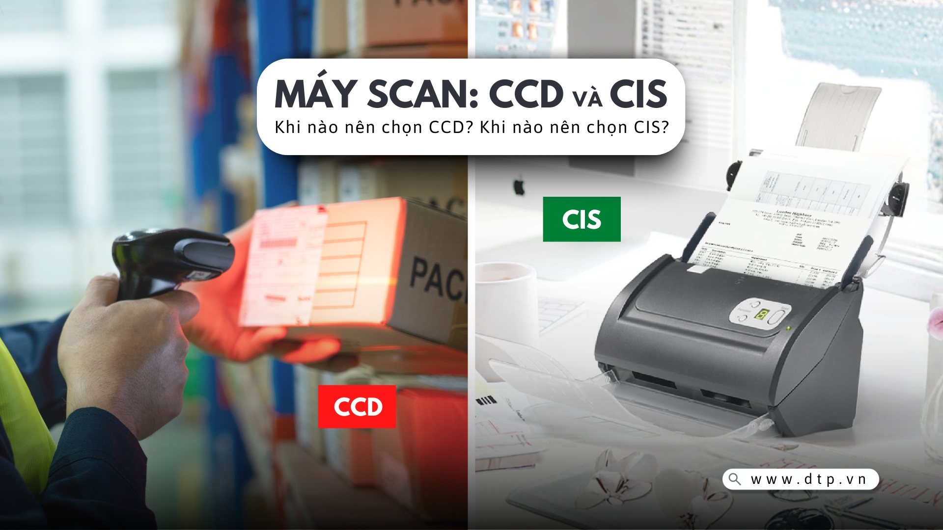 Chọn Máy Scan: Khi Nào Nên Dùng CCD, Khi Nào Nên Dùng CIS?